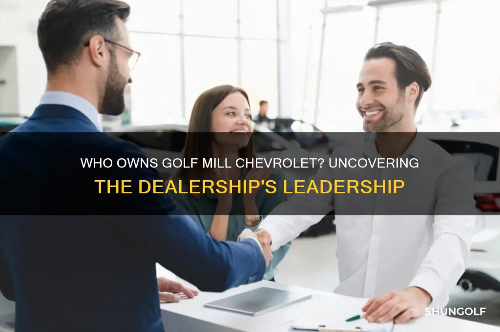 who owns golf mill chevrolet