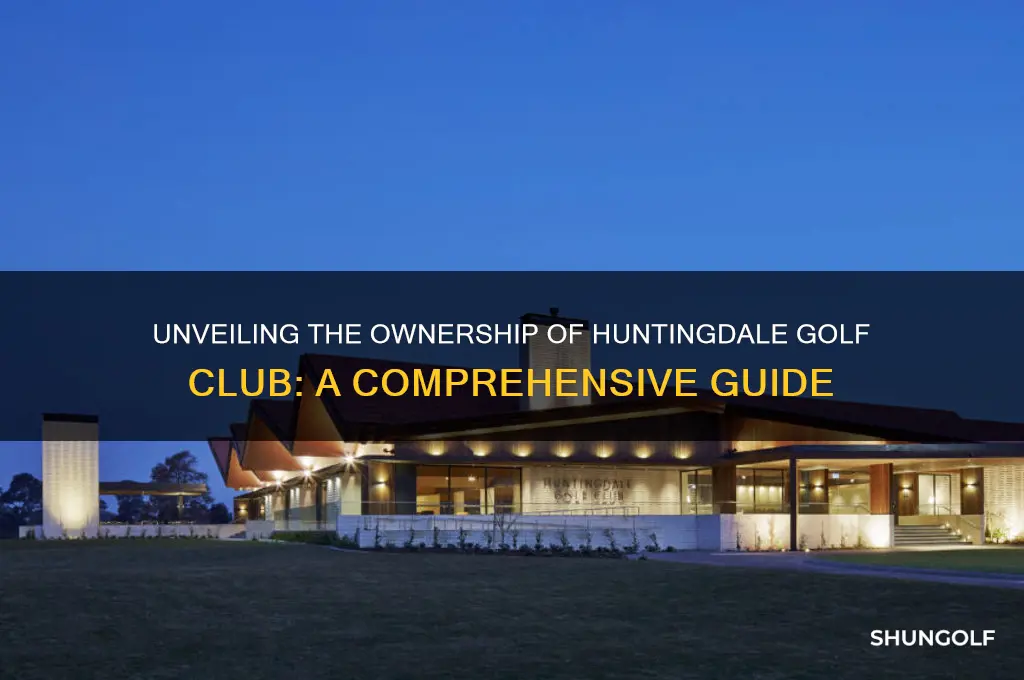 who owns huntingdale golf club