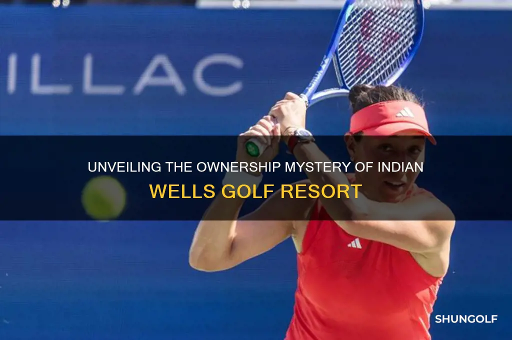 who owns indian wells golf resort