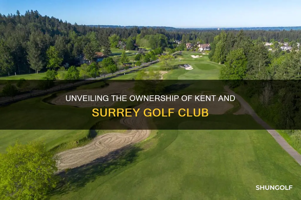 who owns kent and surrey golf club