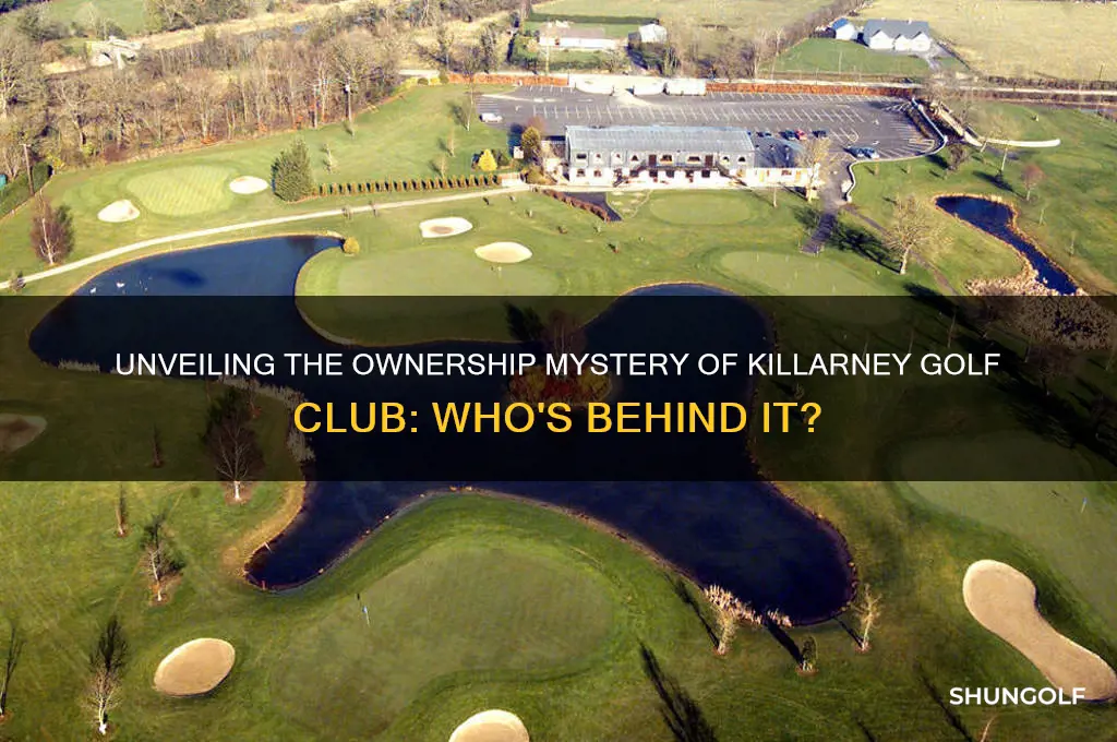 who owns killarney golf club