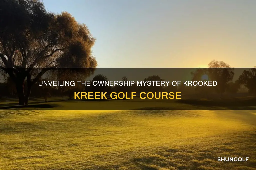 who owns krooked kreek golf courst