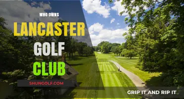 Who Owns Lancaster Golf Club? Uncovering the Current Ownership