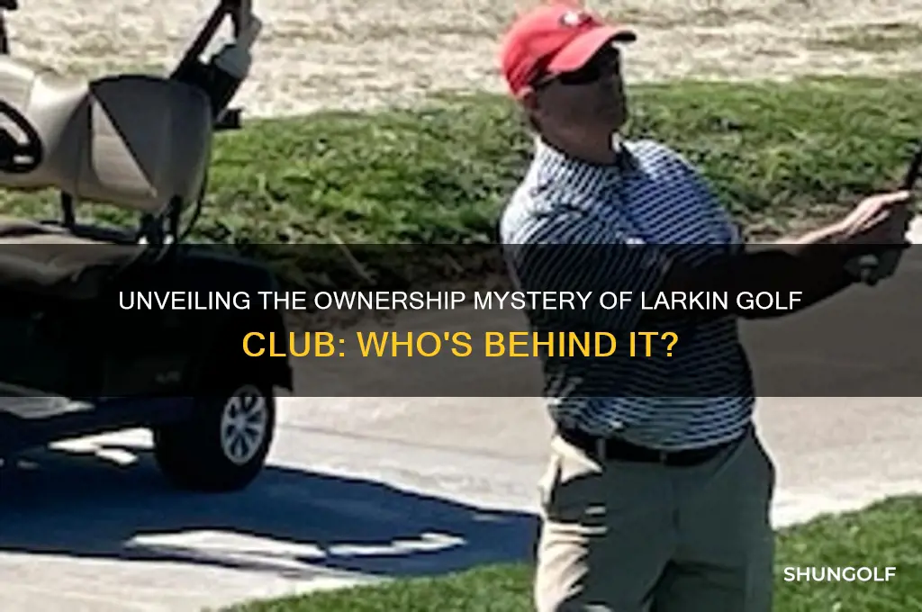 who owns larkin golf club