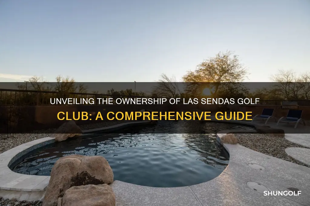 who owns las sendas golf club