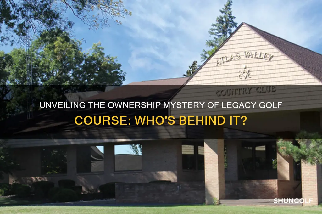 who owns legacy golf course