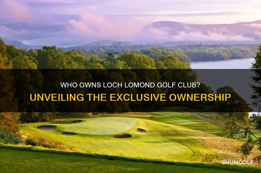 who owns loch lomond golf club