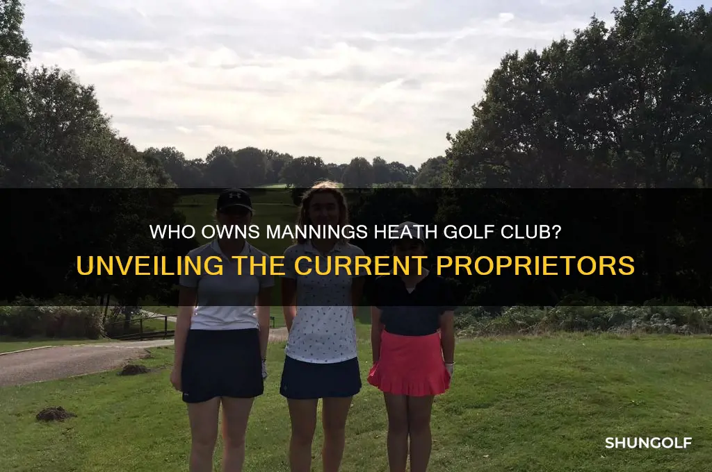 who owns mannings heath golf club