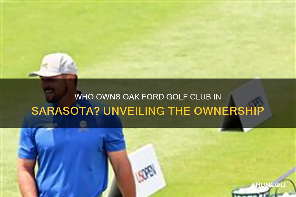 who owns oak ford golf club in sarasota