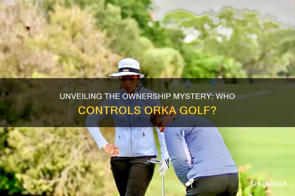 who owns orka golf