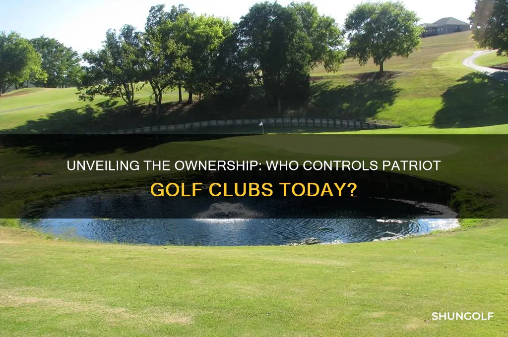 who owns patriot golf clubs