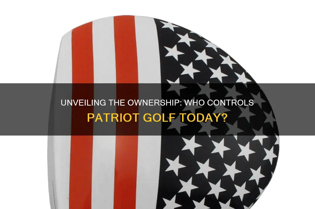 who owns patriot golf