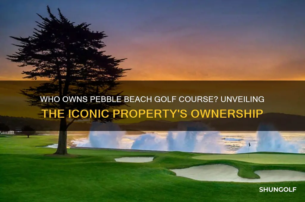 who owns pebble beach golf course