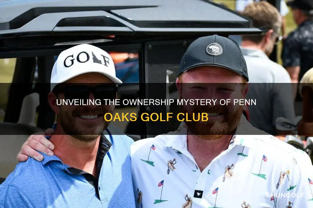 who owns penn oaks golf club
