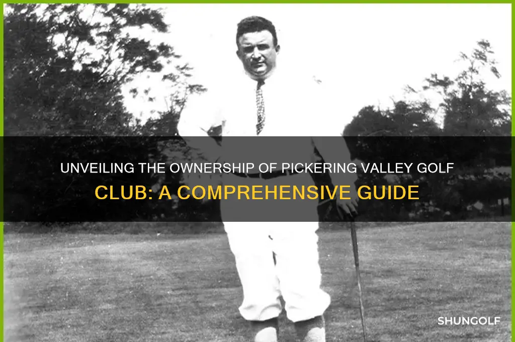 who owns pickering valley golf club