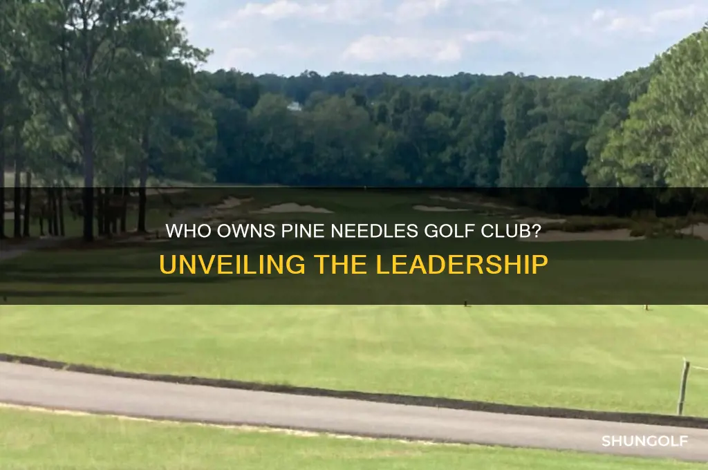 who owns pine needles golf club