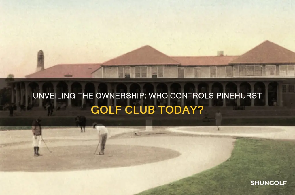 who owns pinehurst golf club