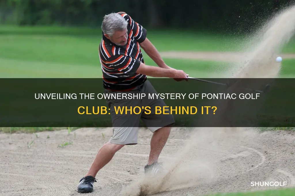 who owns pontiac golf club