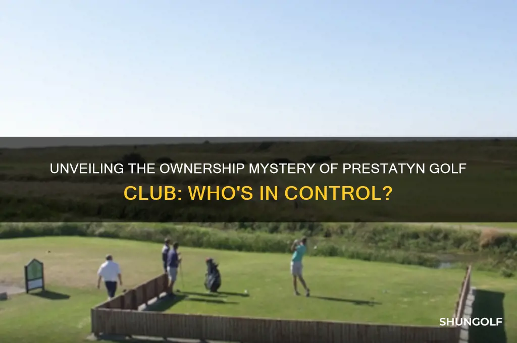 who owns prestatyn golf club
