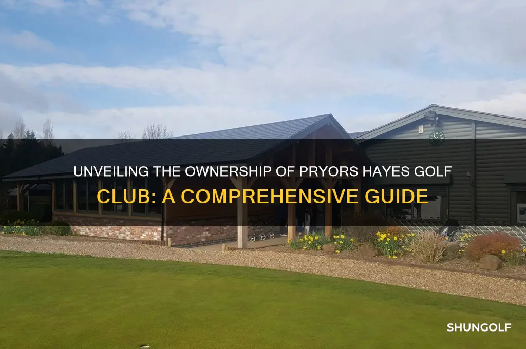 who owns pryors hayes golf club