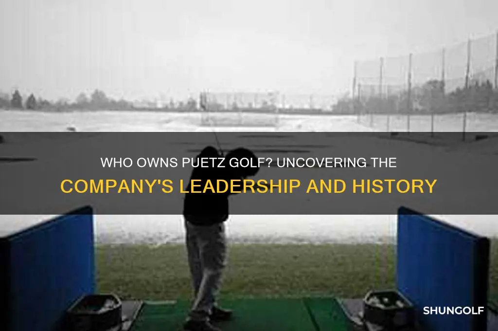 who owns puetz golf