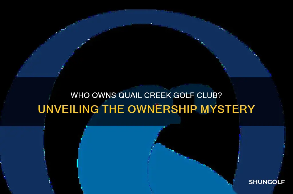 who owns quail creek golf club