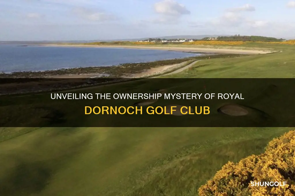 who owns royal dornoch golf club