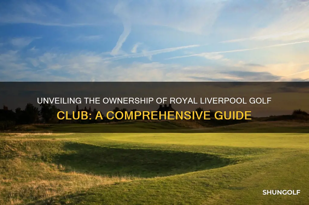 who owns royal liverpool golf club