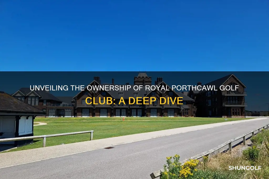 who owns royal porthcawl golf club