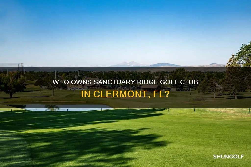 who owns sanctuary ridge golf club in clermont fl