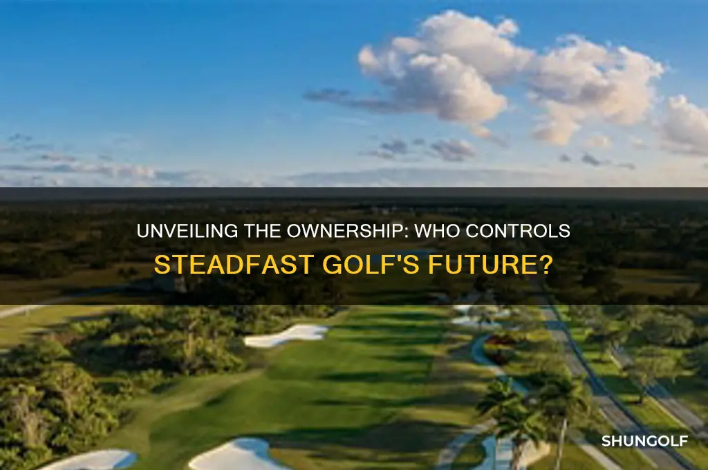 who owns steadfast golf