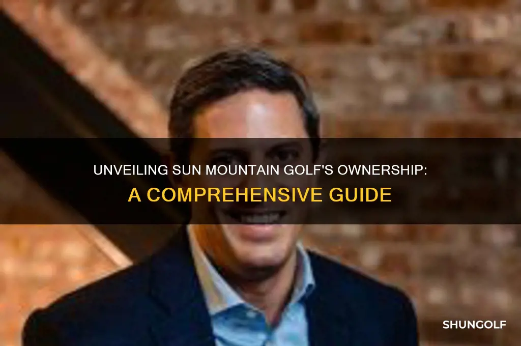 who owns sun mountain golf