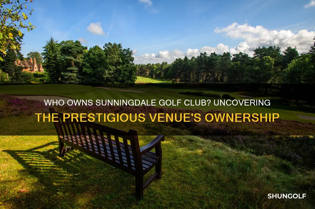 who owns sunningdale golf club