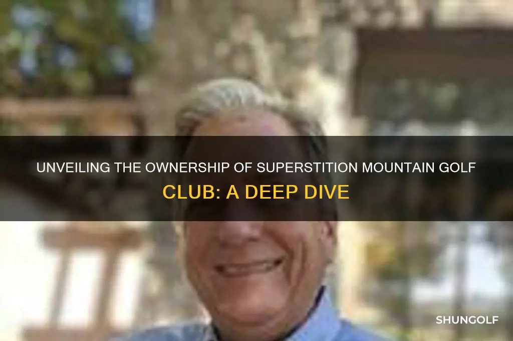 who owns superstition mountain golf club