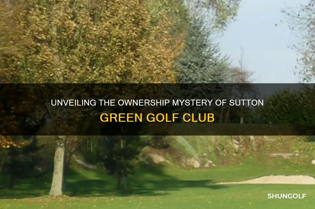 who owns sutton green golf club