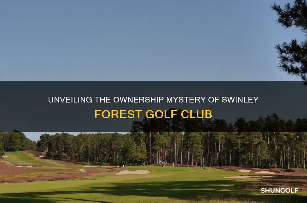 who owns swinley forest golf club