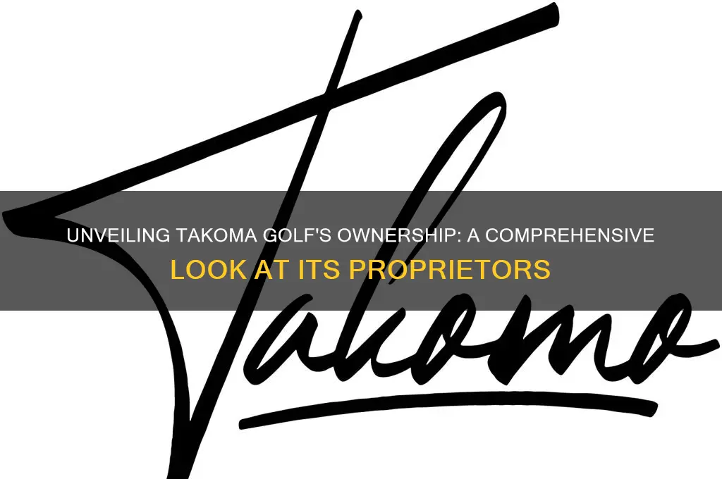 who owns takoma golf