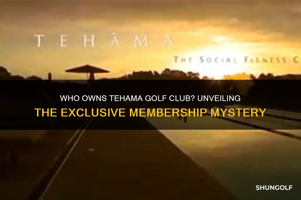 who owns tehama golf club