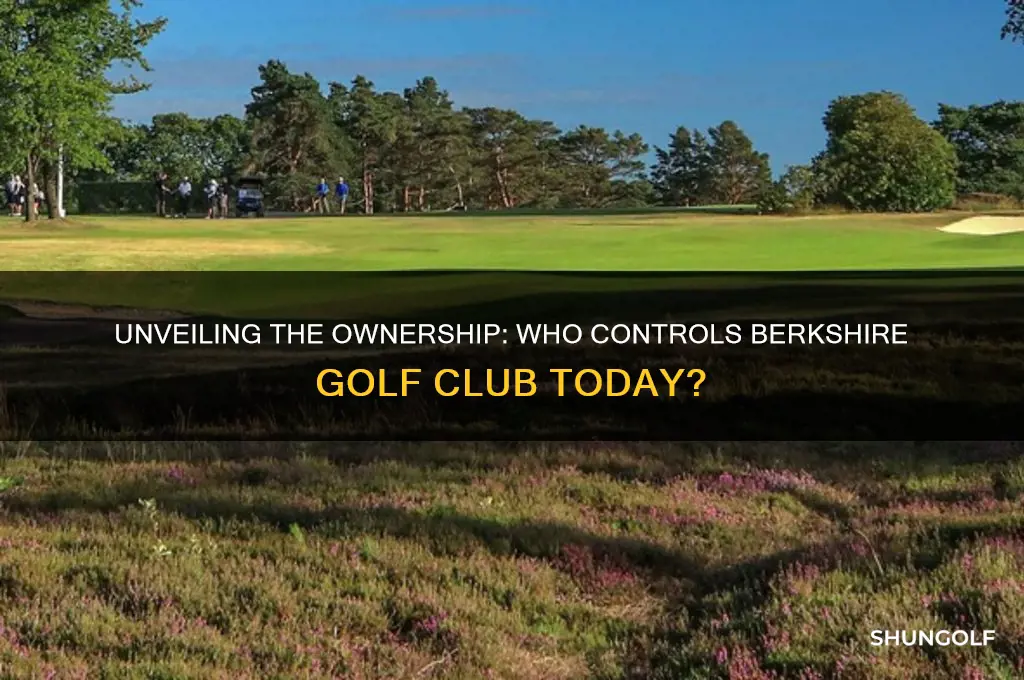 who owns the berkshire golf club