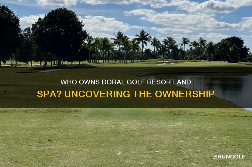 who owns the doral golf resort and spa