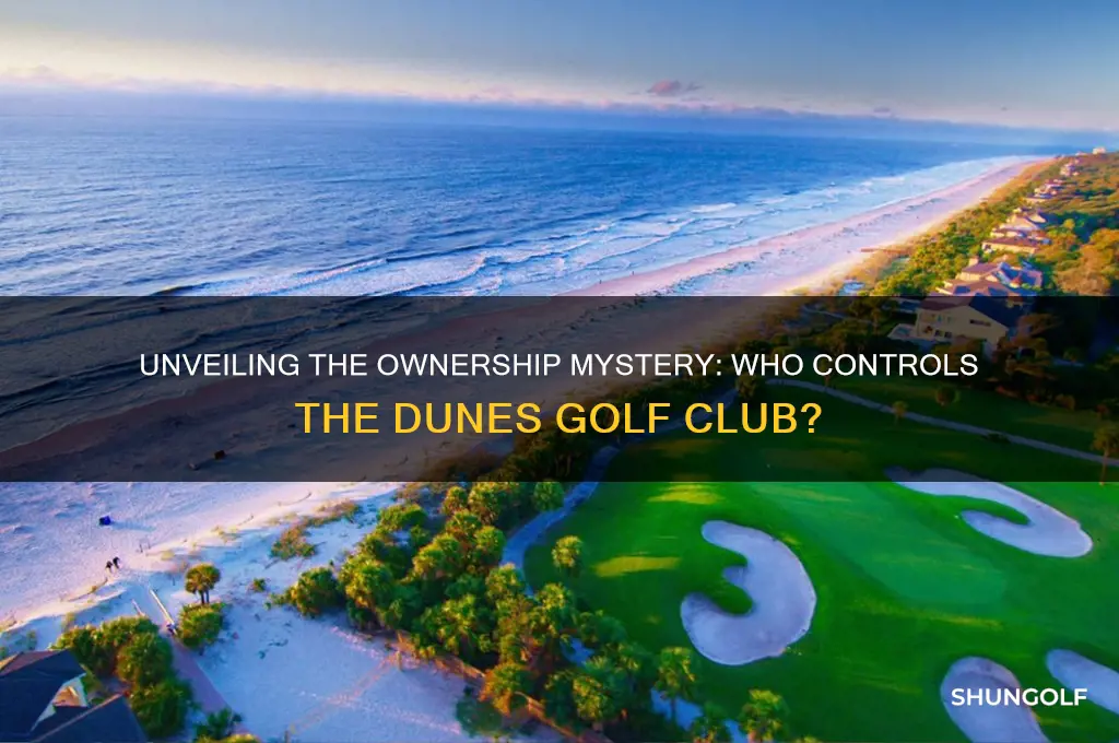 who owns the dunes golf club