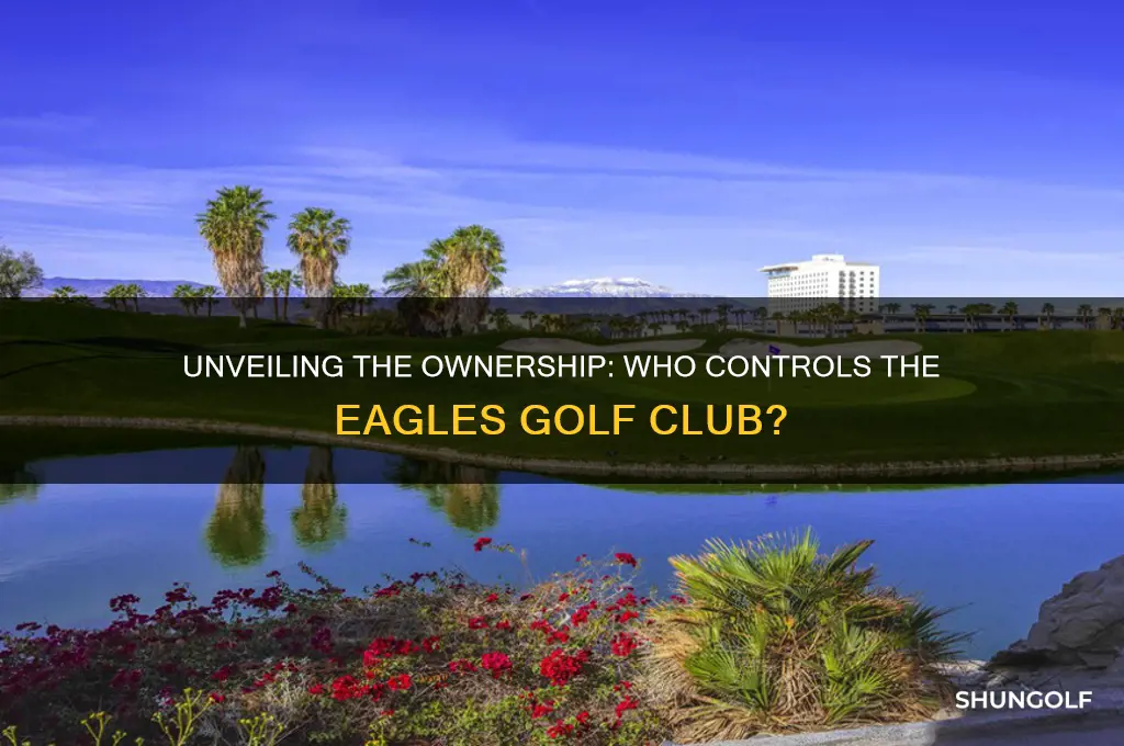 who owns the eagles golf club