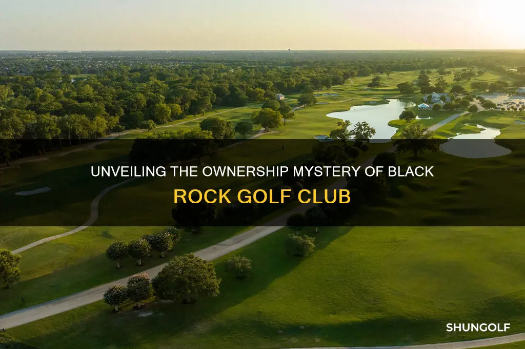 who owns the golf club at black rock