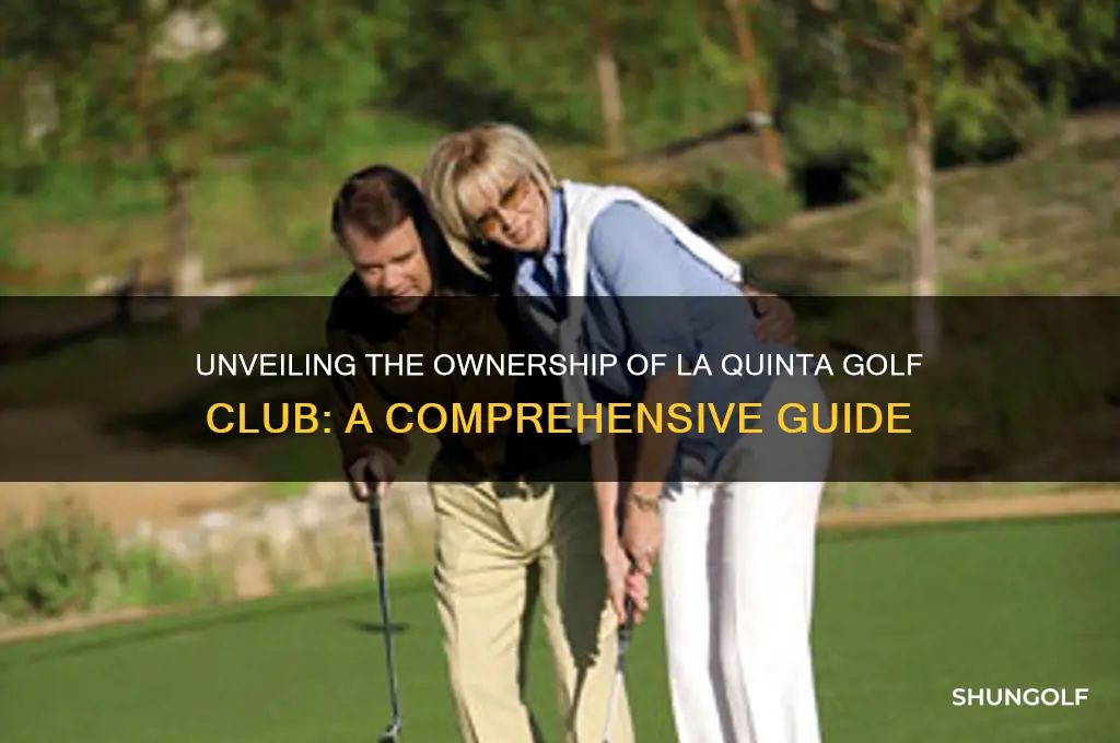 who owns the golf club at la quinta