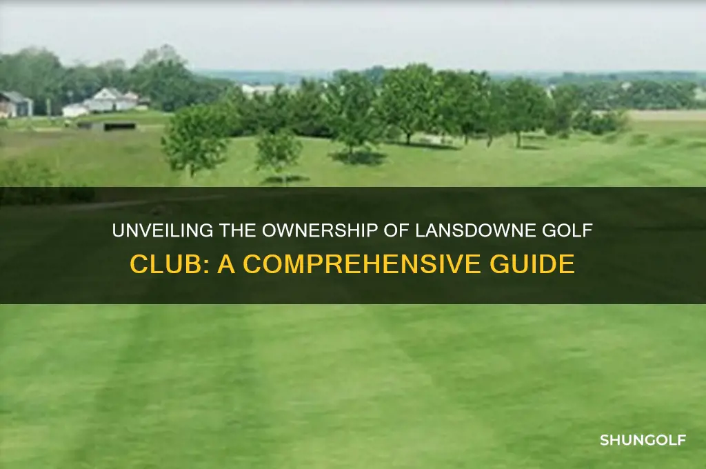 who owns the golf club at lansdowne