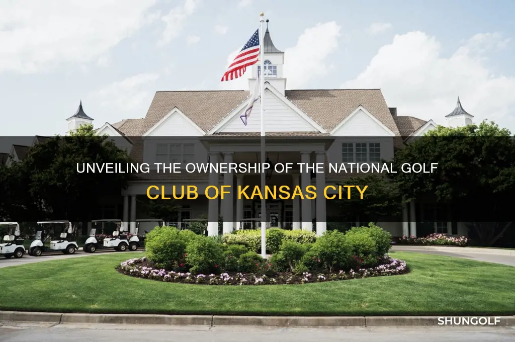 who owns the national golf club of kansas city