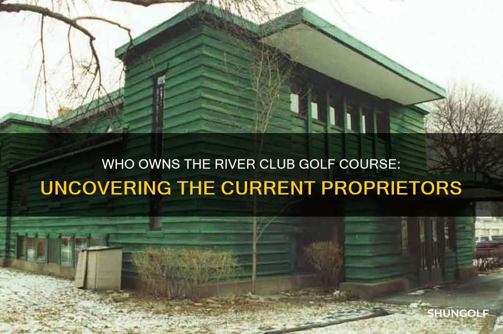 who owns the river club golf course