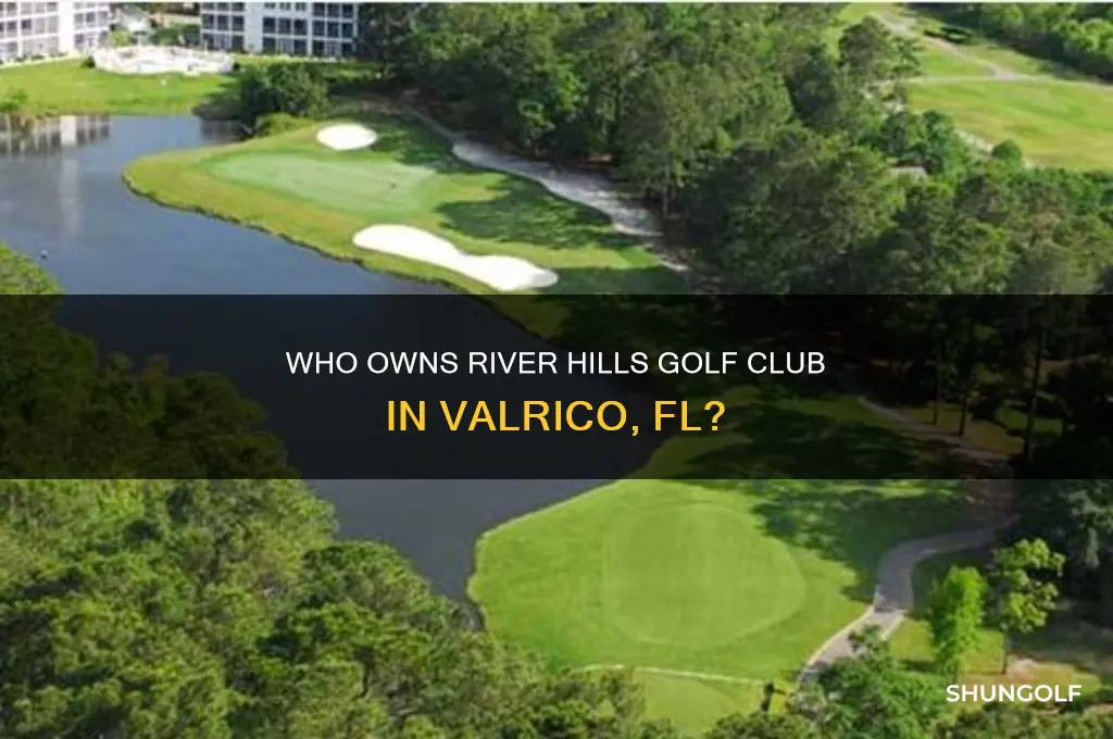 who owns the river hills golf club in valrico fl
