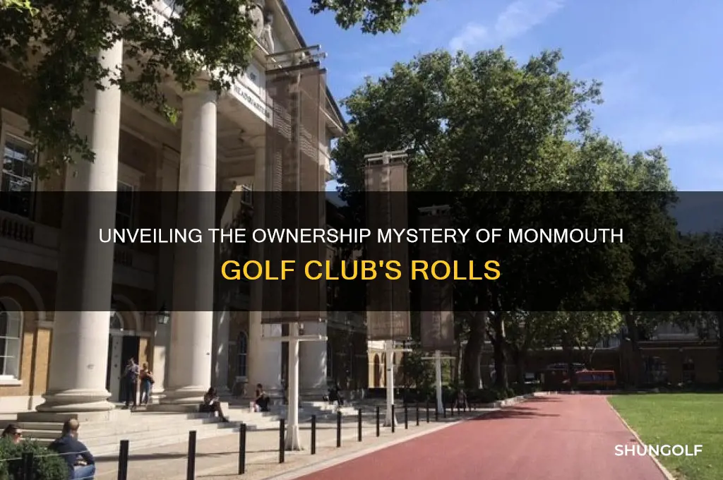 who owns the rolls of monmouth golf club