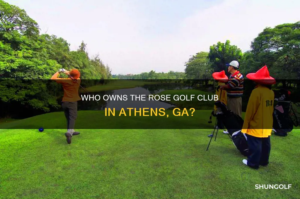 who owns the rose golf club athens ga